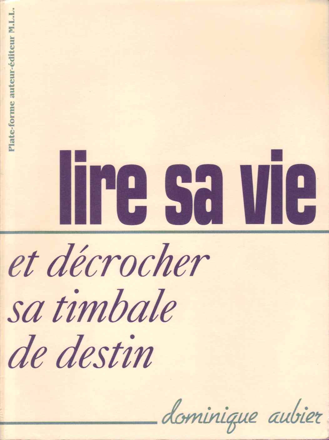 Lire sa vie et décrocher la timbale de son destin book