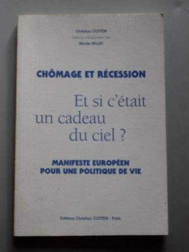Chômage et recession : et si c'etait un cadeau du ciel ? : manifeste europeen pour une politique de book