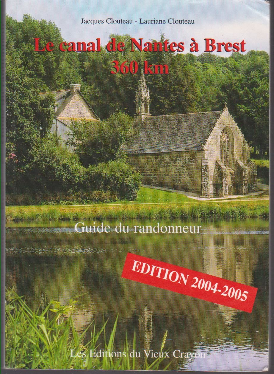 Le canal de Nantes à Brest (360 km) et le canal du Blavet Pontivy-Lorient (60km).: Guide du randonneur Books