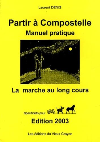 Partir à Compostelle: Manuel pratique : La marche au long cours Books