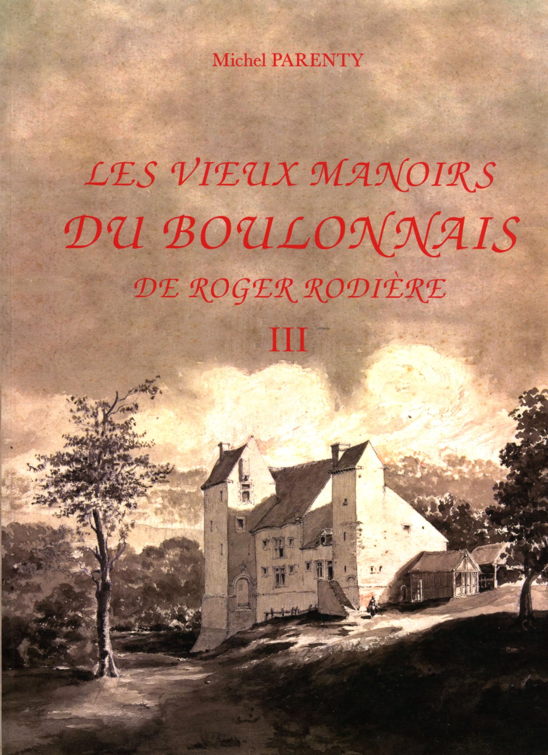 Les vieux manoirs du Boulonnais de Roger Rodière, tome 3, par Michel PARENTY book