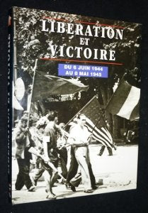 Libération et victoire : Du 6 juin 1944 au 8 mai 1945. book