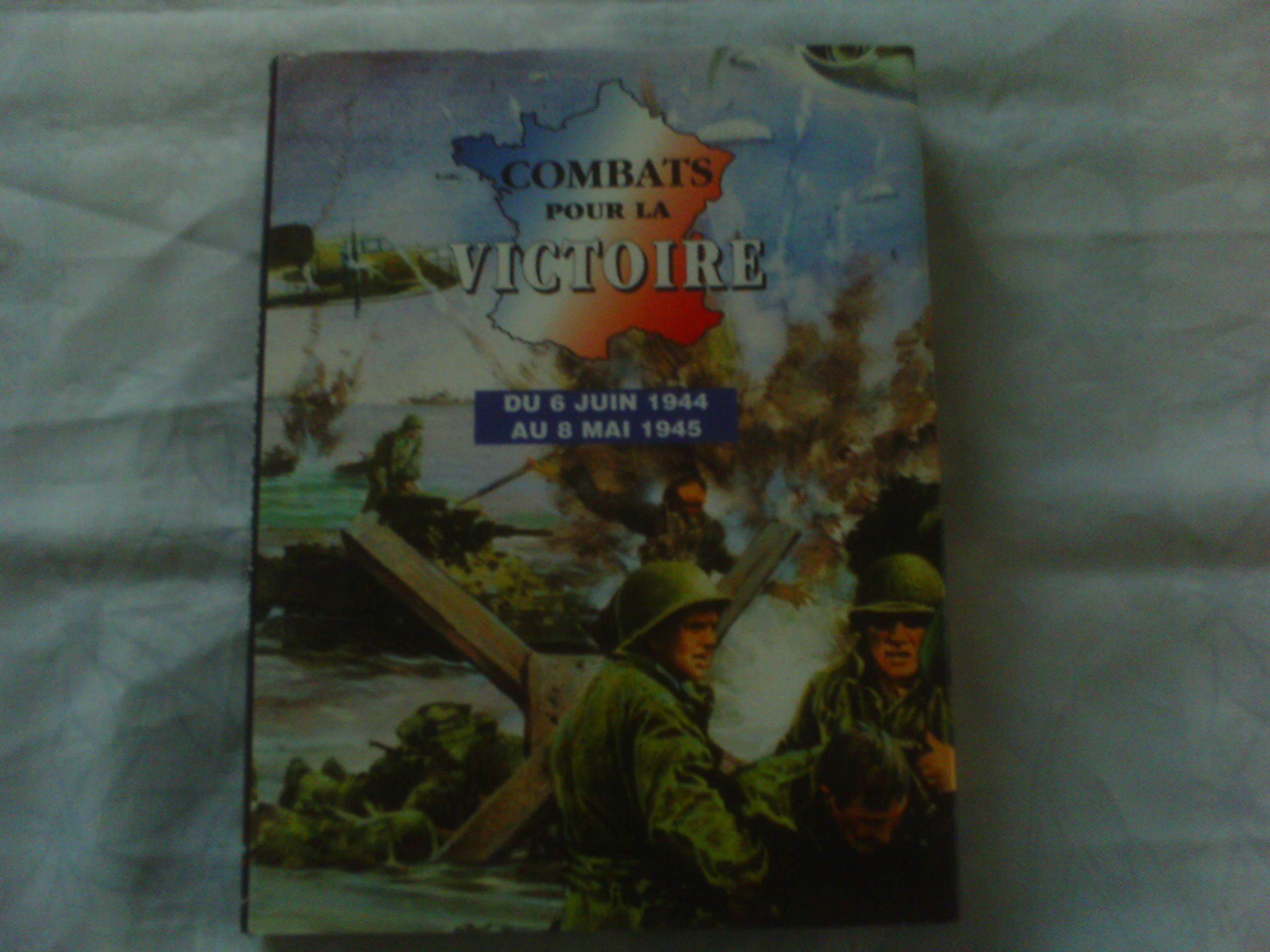 Combats pour la victoire : Du 6 juin 1944 au 8 mai 1945 book