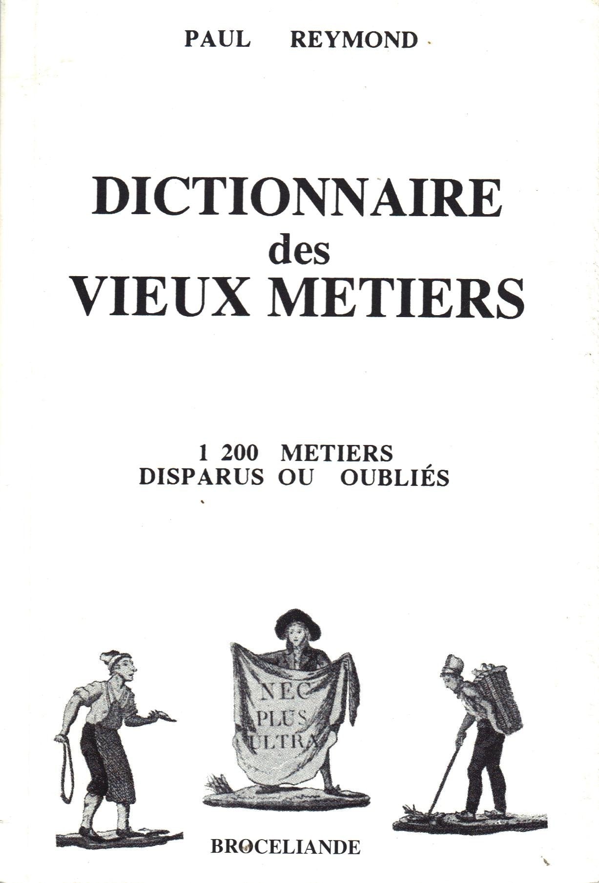 Dictionnaire des vieux métiers.: 1200 métiers disparue ou oubliés Hobbies & Crafts