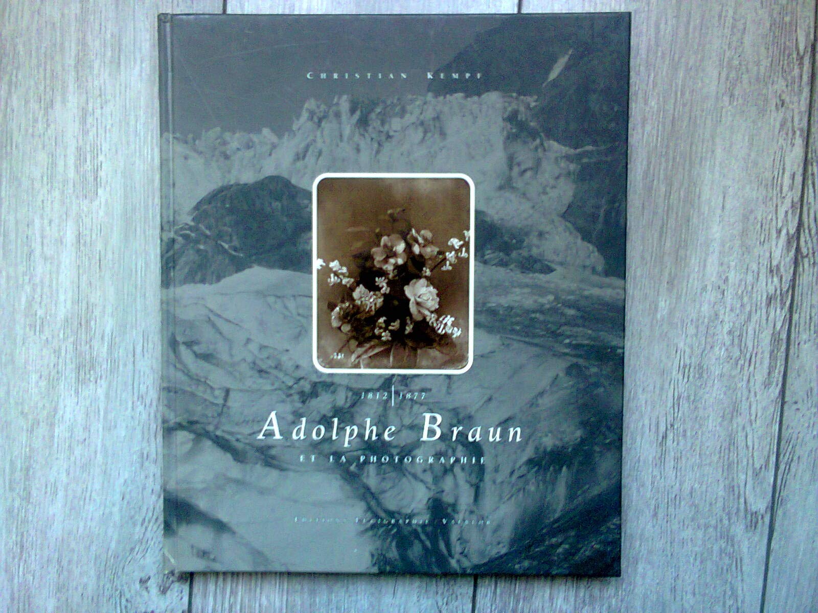 ADOLPHE BRAUN ET LA PHOTOGRAPHIE 1812-1877 /FRANCAIS book