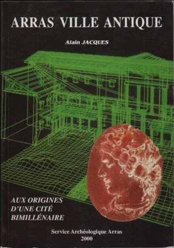 Arras ville antique: Aux origines d'une cité bimillénaire book
