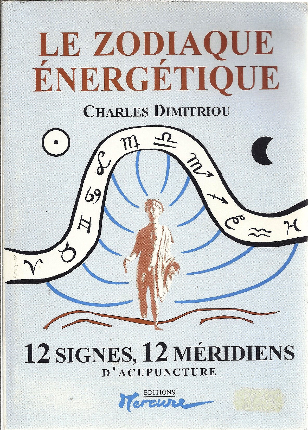 LE ZODIAQUE ENERGETIQUE - 12 SIGNES, 12 MERIDIENS D' ACUPUNCTURE book