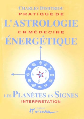 Pratique L' Astrologie En Medecine Energetique. Planetes En Signes, Interpretation Books