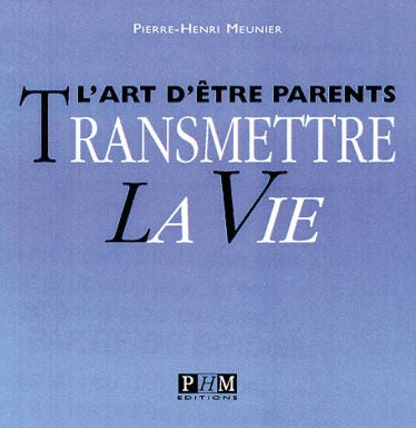 Transmettre la vie : l'art d'être parents book
