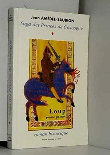 Saga des princes de Gascogne. Vol. 1. Loup prince gascon Books