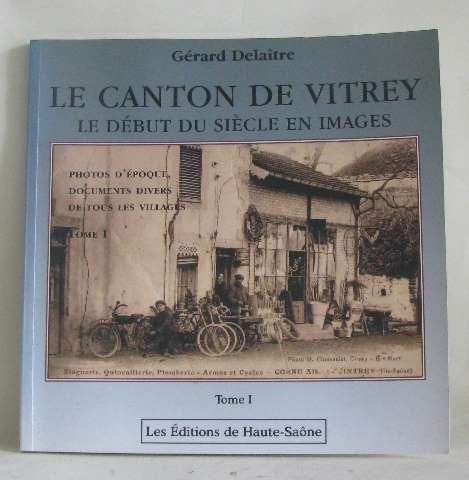 Le canton de Vitrey: Le début du siècle en images tome I Books