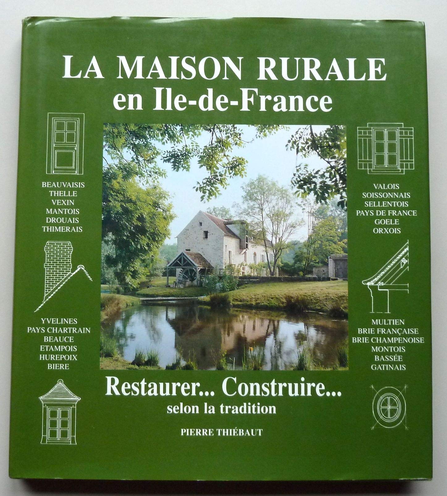 La maison rurale en Île-de-France : Restaurer, construire, selon la tradition Books