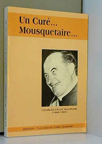 Un curé mousquetaire : Charles Félix Maupomé, 1906-1969 i.e. 1907-1969 book