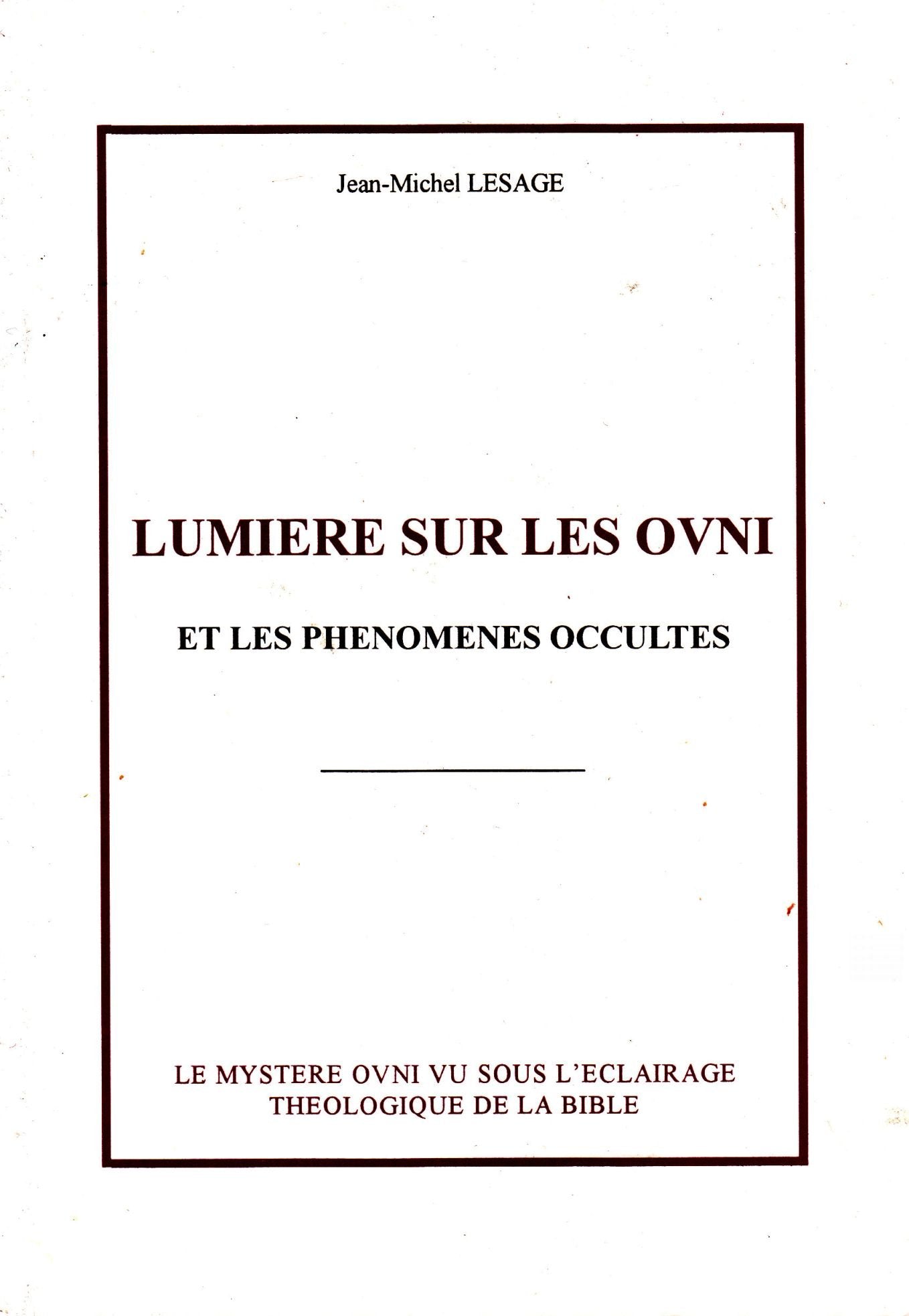 Lumière sur les OVNI et les phénomènes occultes / Le Mystère OVNI vu sous l'éclairage théologique de la Bible book
