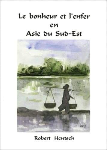 Le bonheur et l'enfer en Asie du Sud-Est book