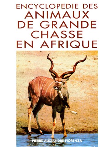 Encyclopédie des animaux de grande chasse en Afrique book