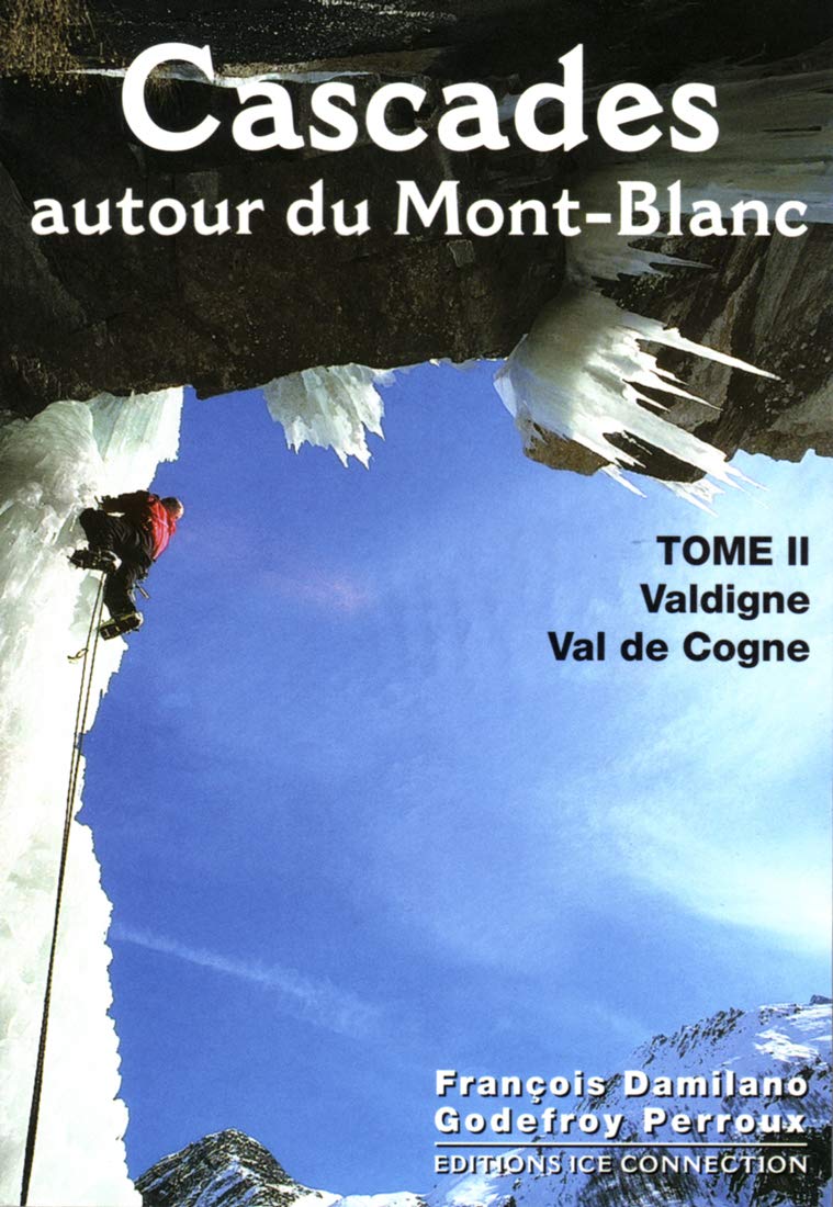 Cascades autour du Mont-Blanc, tome 2: Tome 2, Valdigne, Val de Cogne Leisure & Fun