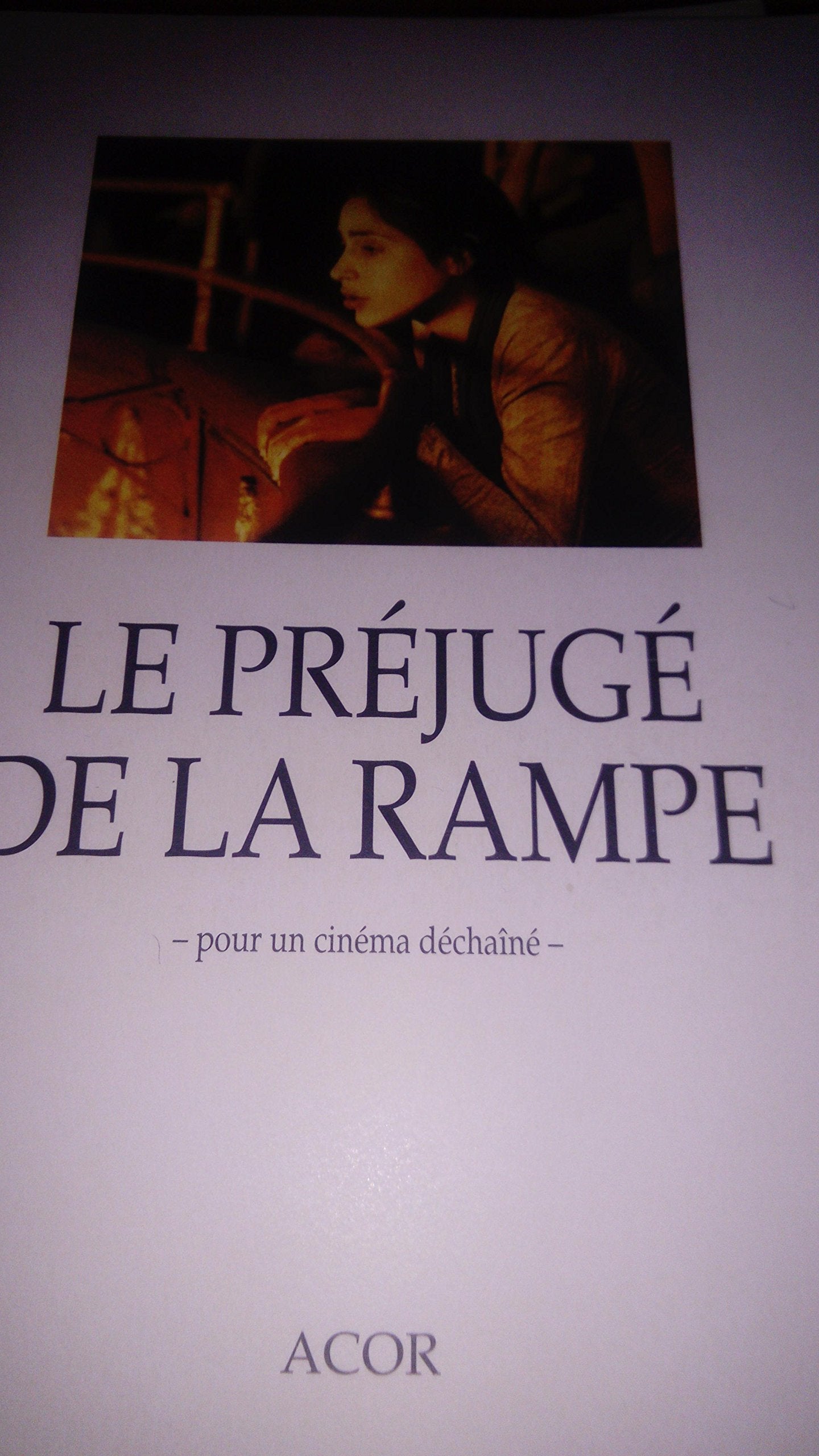 Le préjugé de la rampe : Pour un cinéma déchaîné Books