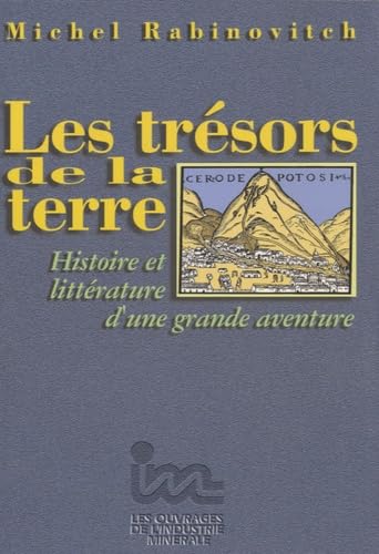Les trésors de la terre: Histoire et littérature d'une grande aventure Business & Technology