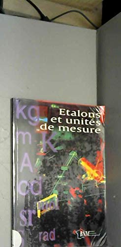 Etalons et unités de mesure: Les bases de la métrologie en France : mise en pratique du système international d'unités Books