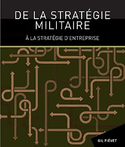 De la stratégie militaire à la stratégie d'entreprise book