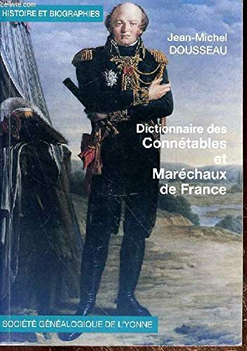 Dictionnaire des connétables et maréchaux de France (Histoire et biographies) book