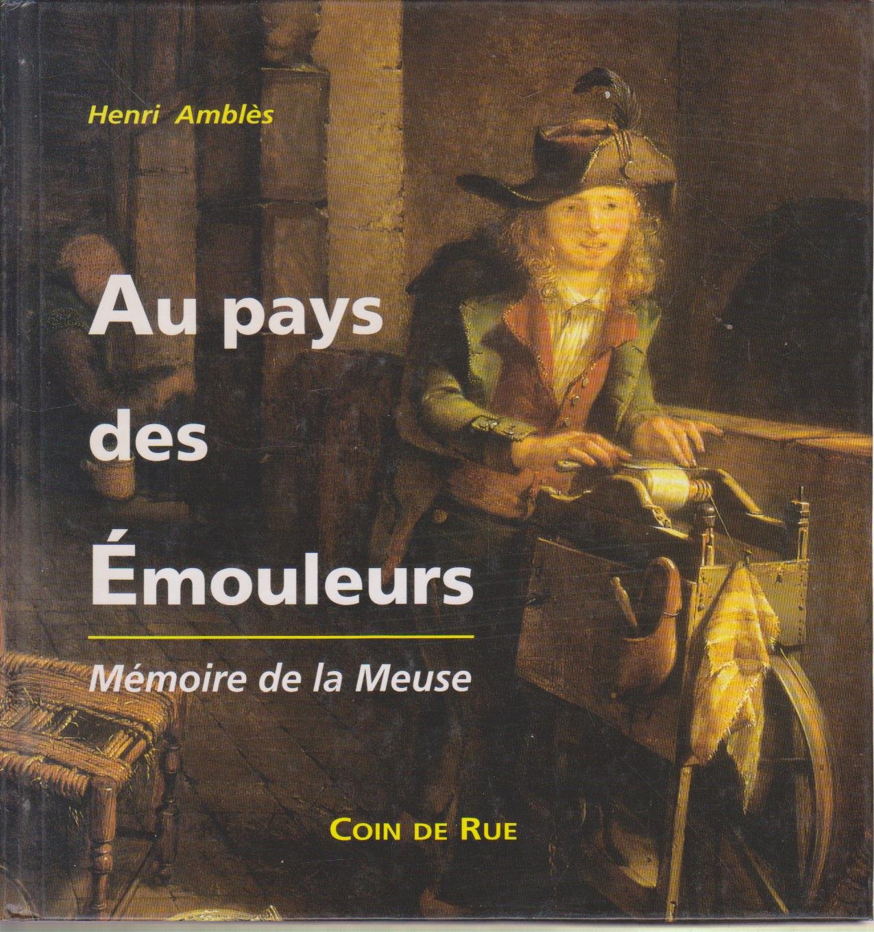 Au pays des émouleurs : Mémoire de la Meuse book