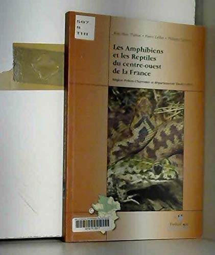 Les Amphibiens Et Les Reptiles Du Centre-Ouest De La France: Région Poitou-Charentes et départements limitrophes Natural Sciences