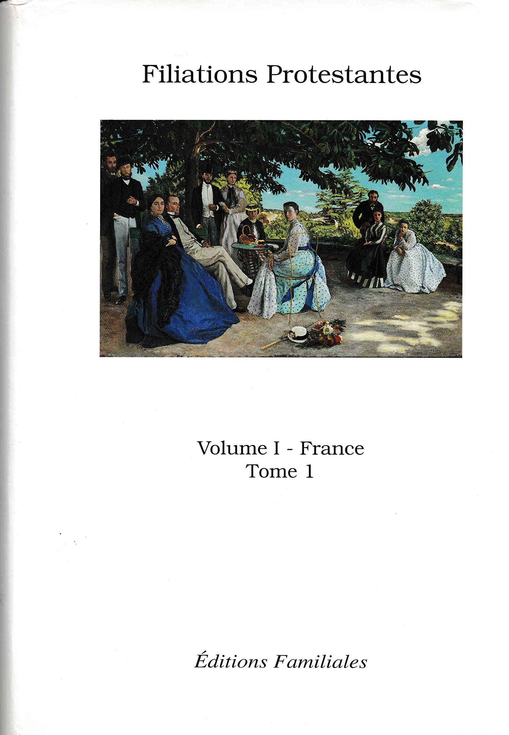 Filiations protestantes. Vol. 1-1. France book