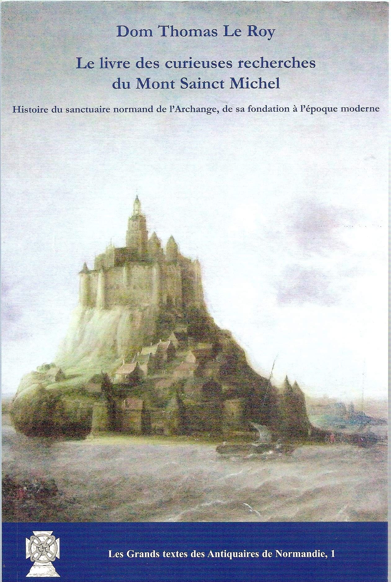 Le livre des curieuses recherches du Mont Sainct Michel. Histoire du sanctuaire normand book