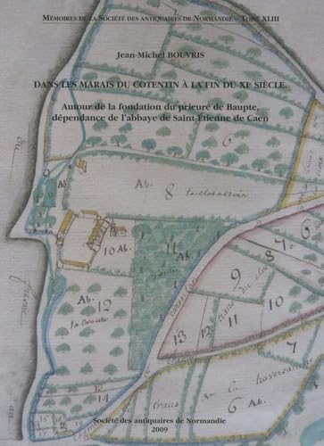 Dans les marais du Cotentin à la fin du XIe siècle: Autour de la fondation du prieuré de Baupte, dépendance de l'abbaye de Saint-Etienne de Caen book