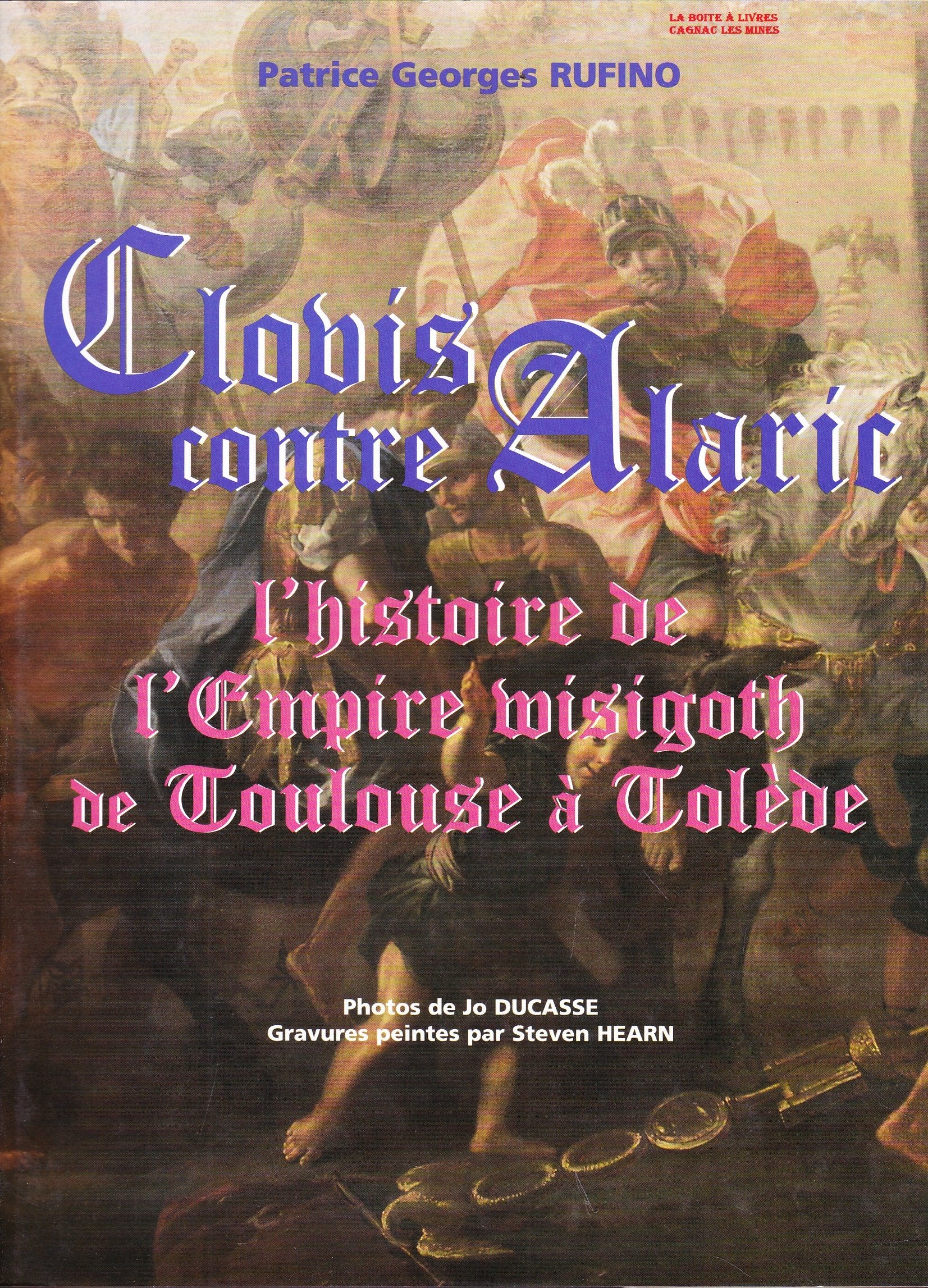 Clovis contre Alaric : l'histoire de l'empire wisigoth de Toulouse à Tolède Books