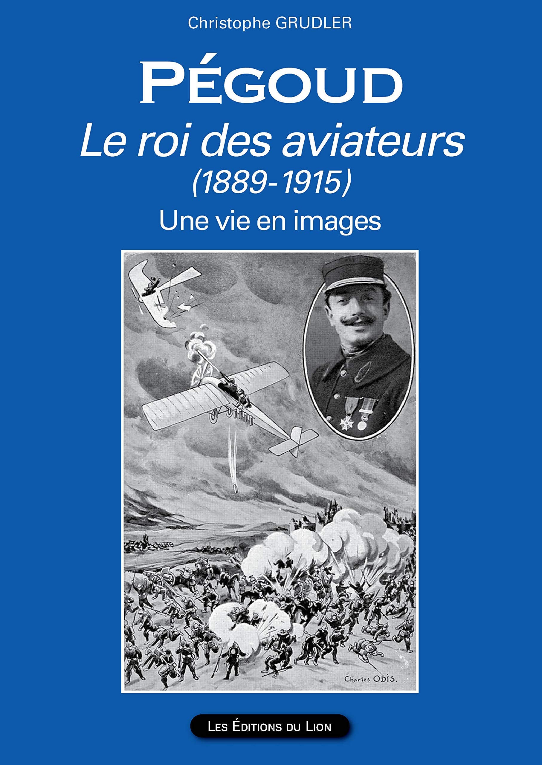PEGOUD Le roi des aviateurs (1889-1915) Politics & History
