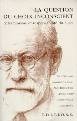 La question du choix inconscient : déterminisme et responsabilité du sujet : colloque, Musée d'art contemporain de Marseille, 28-29 sept. 1996 book