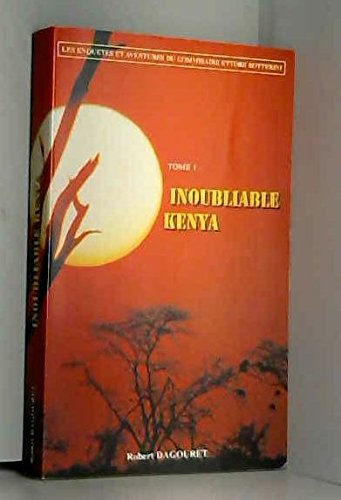 Inoubliable Kenya (Les enquêtes et aventures du commissaire Ettore Botterini.) book