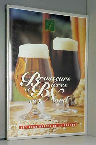 Brasseurs et bières en Nord : les alchimistes de la saveur Books