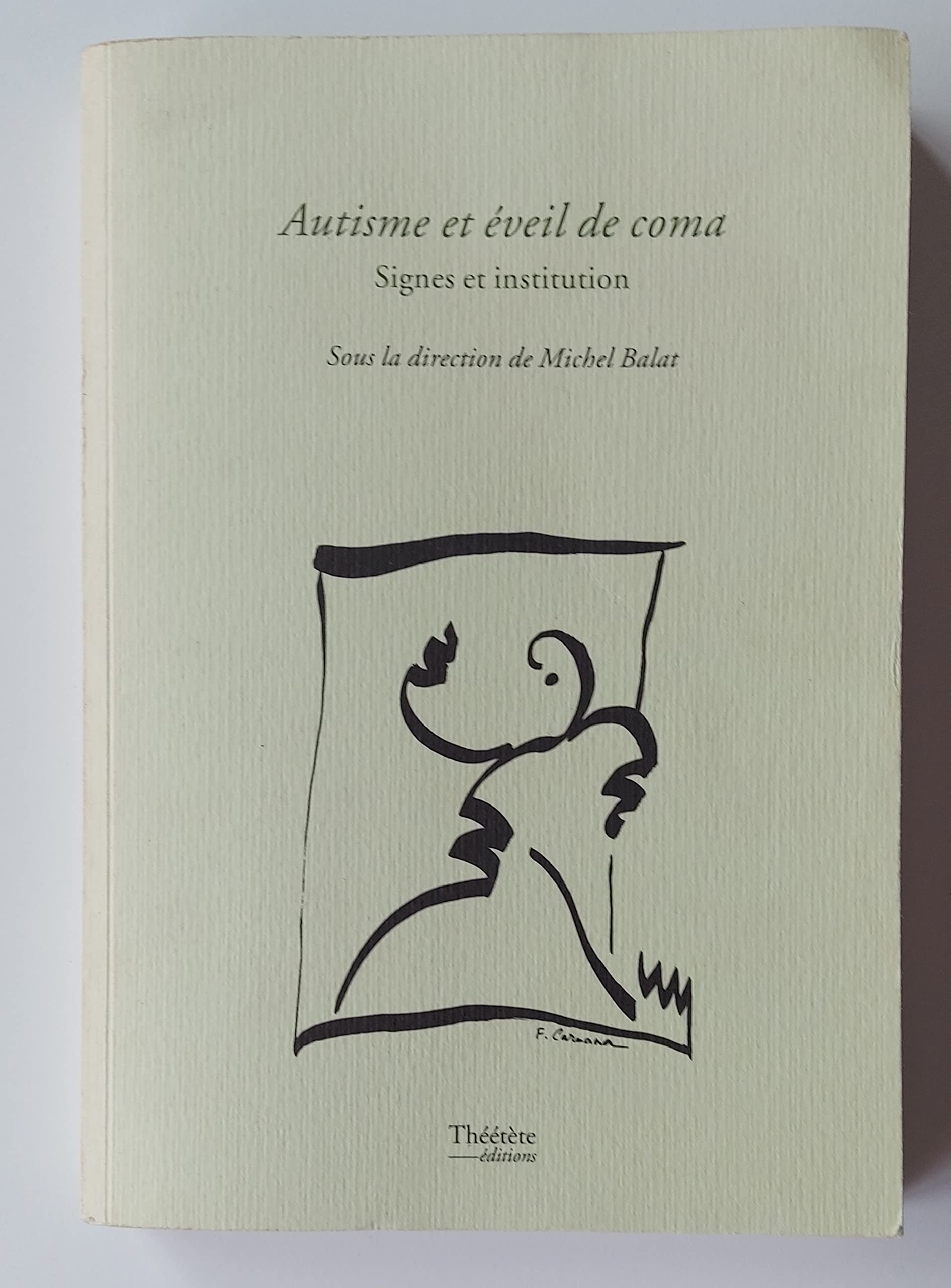 Autisme et éveil de coma : signes et institution : actes du colloque Books