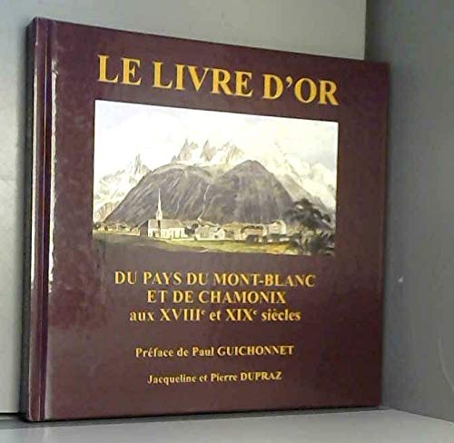 Le livre d'or du pays du Mont-Blanc et de Chamonix : Récits de voyages illustrés d'estampes des XVIIIe et XIXe siécles (Images d'autrefois) Books