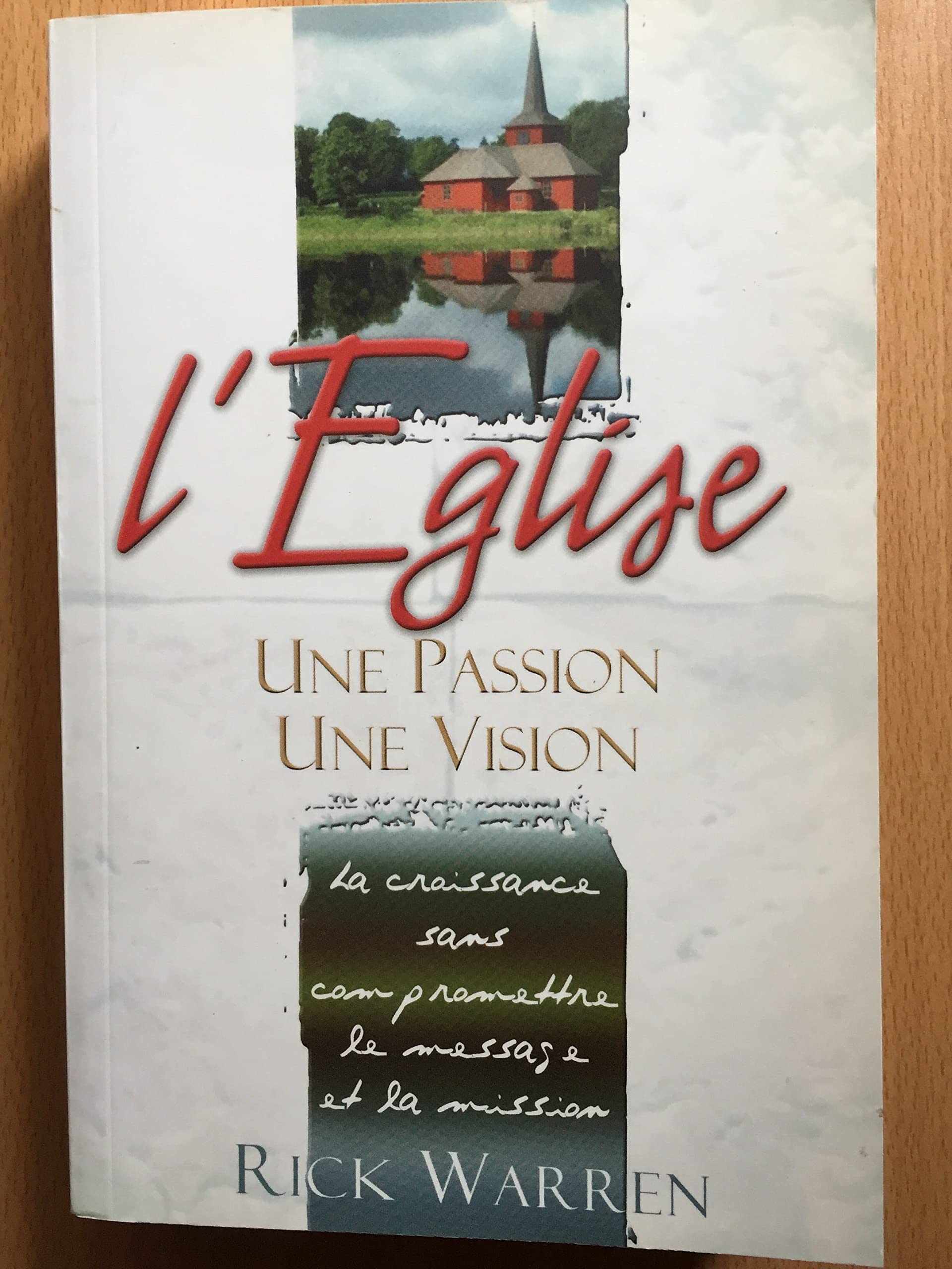 L'Eglise : une passion, une vision: La croissance sans compromettre le message et la mission Books