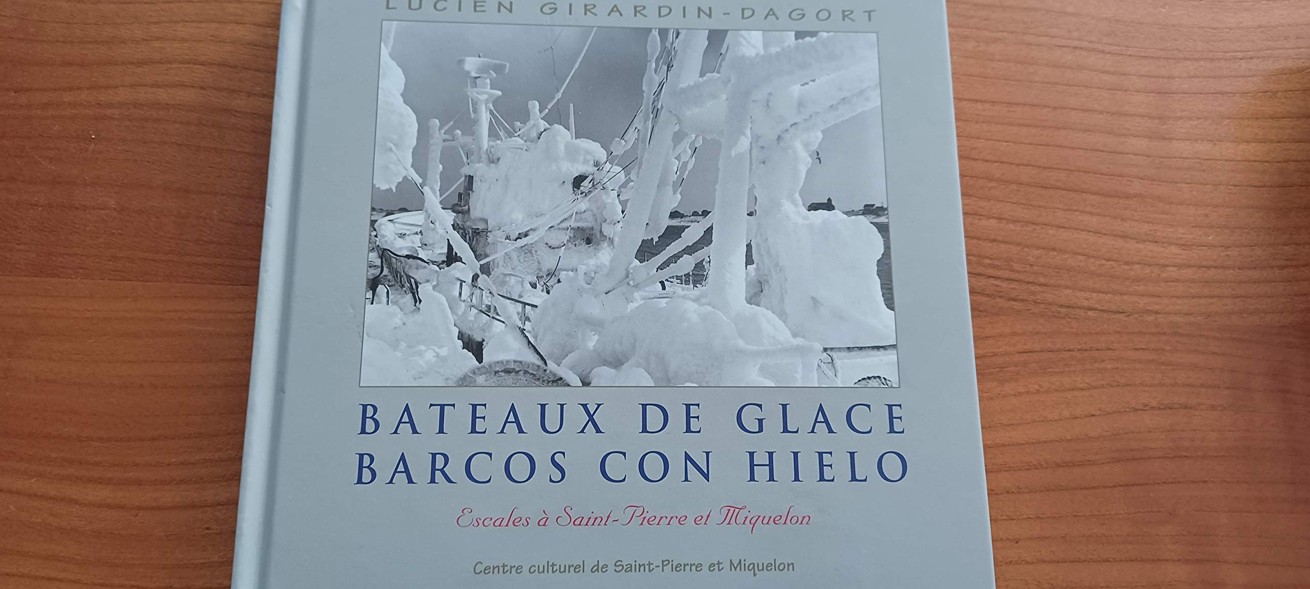 Bateaux de glace - Barcos con hielo. Escales à Saint Pierre et Miquelon book