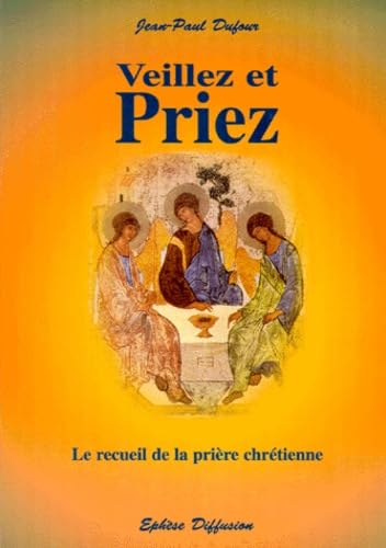 Veillez et priez: Le recueil de la prière chrétienne Books