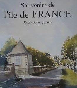 Souvenirs de l'Ile de France: Regards d'un peintre book