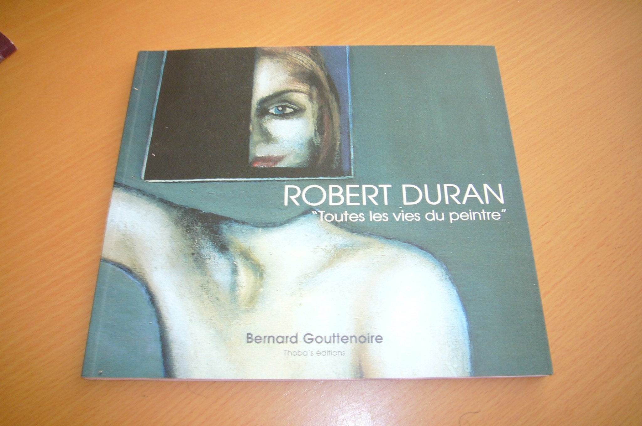 Robert Duran: Toutes les vies du peintre Books