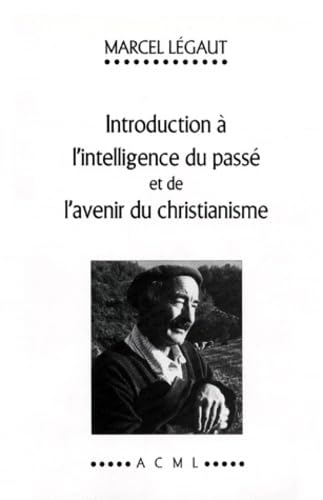 Introduction A L'Intelligence Du Passe Et De L'Avenir Du Christianisme Books