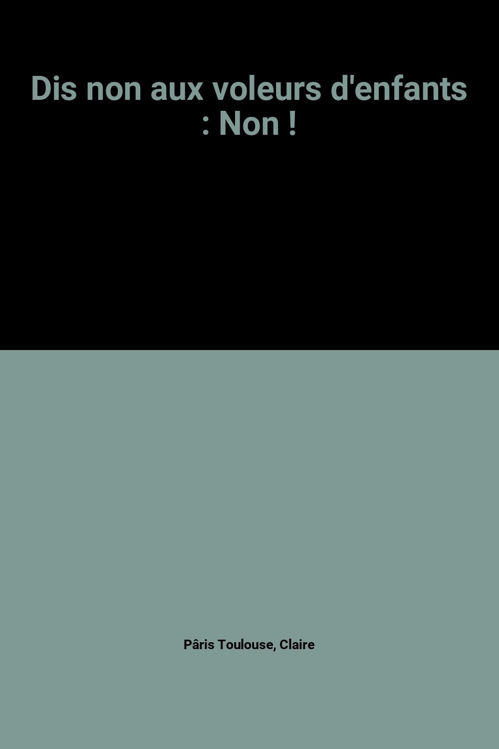 Dis non aux voleurs d'enfants : Non ! book