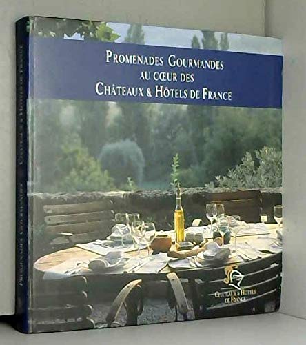 Promenades Gourmandes Au Coeur Des Chateaux & Hotels De France Books