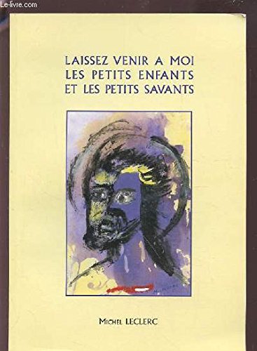 Laissez venir à moi les petits enfants et les petits savants book