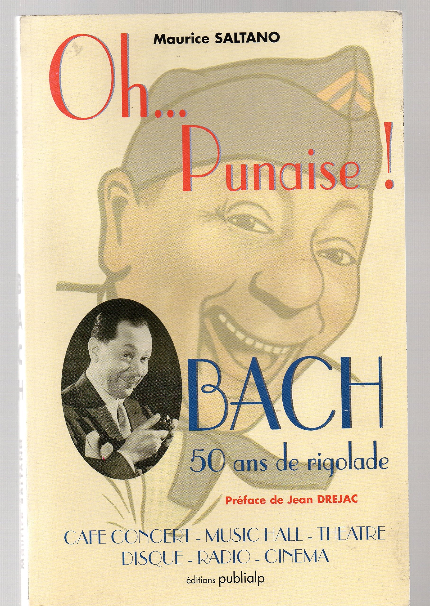 Oh... Punaise ! Bach. 50ans De Rigolade, Cafe Concert- Music Hall- Theatre- Disque- Radio- Cinema Books