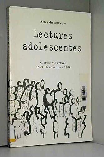 Lectures adolescentes.: Actes du colloque, Clermont-Ferrand, 15 et 16 novembre 1998 Books