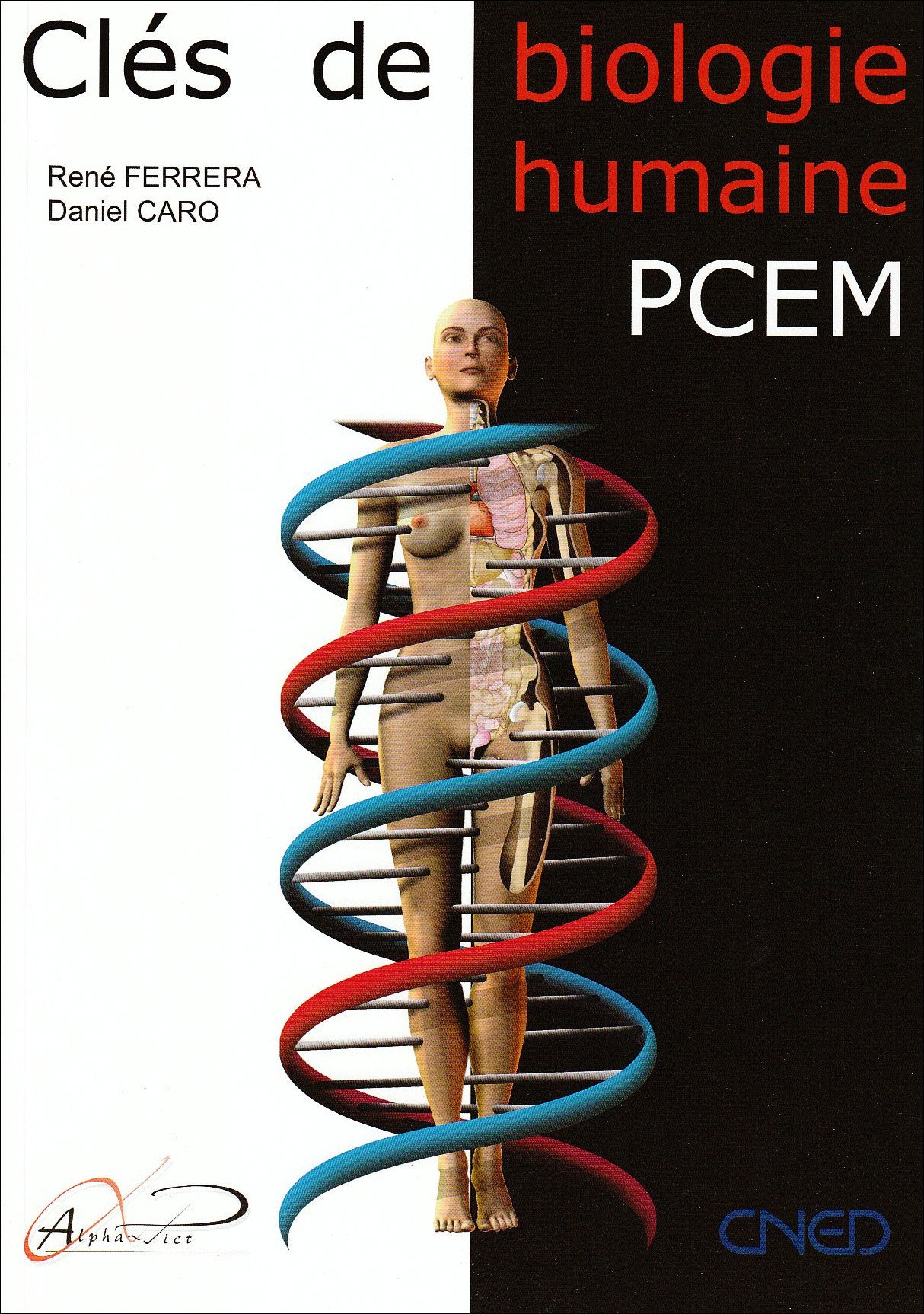 CLES DE BIOLOGIE HUMAINE PCEM: anatomie, physiologie, pathologie, étymologie Medicine